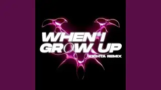 When I grow up (Kichta Remix)