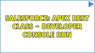 Salesforce: Apex Rest Class - Developer console run