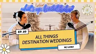 Ep. 20: All Things Destination Weddings w/ Loni (Wedding & Event Planner)
