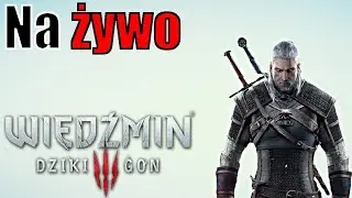 THE WITCHER III WILD HUNT NOWA GRA PLUS LIVE #7 Wielki powr&oacute;t  i  dokończyć sprawy