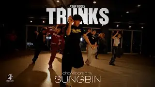 TRUNKS - A$AP Rocky / SUNGBIN Choreography / Urban Play Dance Academy