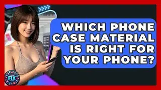 Which Phone Case Material Is Right For Your Phone? - Phone Fix and Features
