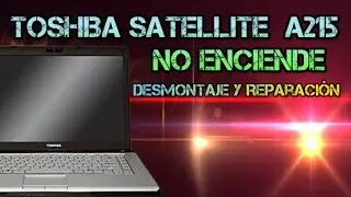 🔴Toshiba A215 | No da Video | Desmontaje y Reparacion.