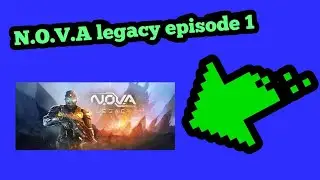 N.O.V.A legacy episode 1 (750p HD)