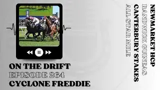 264 // Randwick Guineas, Canterbury Stakes, Newmarket & All Star Mile | Cyclone Freddie