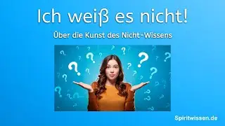 ICH WEIß ES NICHT! Über die Kunst des Nicht-Wissens
