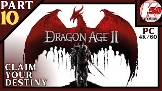 Claim Your Destiny / Dragon Age 2: Ultimate Edition (PC) / Part 10 - [4K60]