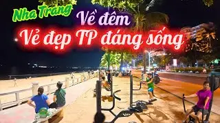 Nha Trang Thú vị về đêm, dạo quanh bờ biển nơi mệnh danh đáng sống 