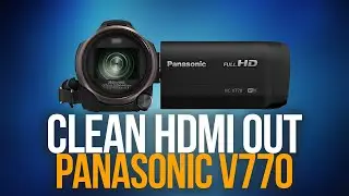 HOW TO GET CLEAN HDMI OUTPUT FROM THE PANASONIC HC-V770