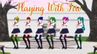 『MMD/YS』 ❀【Playing With Fire】❀ [The Rainbow Six ♡]