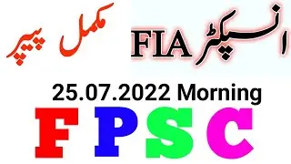 Inspector Investigation FIA Batch 1 25-07-2022 by FPSC | Past Papers