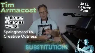 Tim Armacost Masterclass: Coltrane Changes Vol. 2: Springboard to Creative Outness JAZZHEAVEN.COM