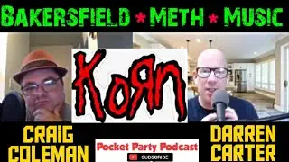 Korn | Bakersfield | Craig Coleman | Pocket Party Podcast | Darren Carter