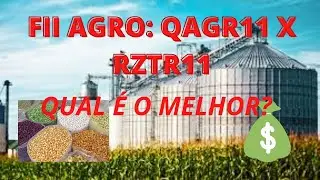 FUNDOS AGRO: QAGR11 X RZTR11. QUAL &Eacute; O MELHOR PARA INVESTIR?