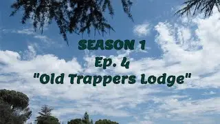 Season 1 Episode 4 - Old Trapper's Lodge