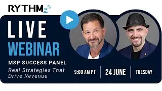 RYTHMz Live Webinar - MSP Success Webinar Real Strategies That Drive Revenue