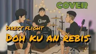 Doh Ku An Rebis - Direct Flight | cover | Lagu Bidayuh