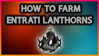 How To Farm Entrati Lanthorn's On Warframe!