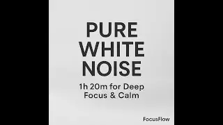 1 Hour 20 Minutes of Continuous White Noise | FocusFlow