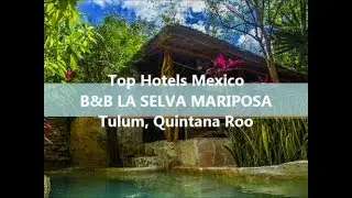 Top Hotels Mexico - B&B La Selva Mariposa, Tulum (Reservation Link in Text)