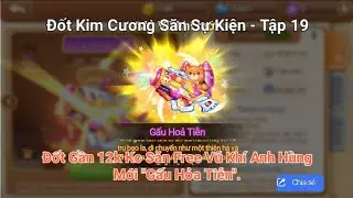 DDTank Mobile: Đốt Kc Săn Sk | Tập 19 | Đốt Gần 12k Kc Săn Free Vũ Kh&iacute; Anh H&ugrave;ng Mới 