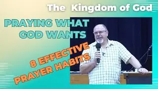 8 Effective Prayer Habits - Ps Tom Searle Global Connexions Church