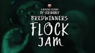 Bredwinners Flock - Jam  OFFICIAL VIDEO | DIR.  @BYSIRSHAHLY #BMPCC6K