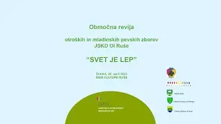 Območna revija otro&scaron;kih in mladinskih pevskih zborov JSKD OI Ru&scaron;e - SVET JE LEP (20.4.2023)