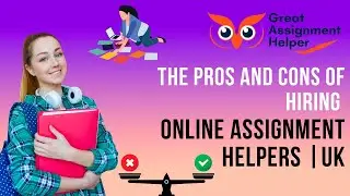 The Pros and Cons of Hiring Online Assignment Helpers | UK
