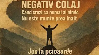 Negativ Cand crezi ca numai ai Nimic, nu este munte, jos la picioarele Biji din Barbulesti negativ
