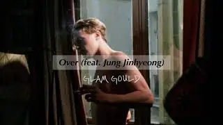 もし今君がここにいたなら | GLAM GOULD - Over (feat. Jung Jinhyeong) 日本語字幕