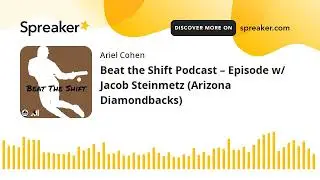 Beat the Shift Podcast &ndash; Episode w/ Jacob Steinmetz (Arizona Diamondbacks) (made with Spreaker)