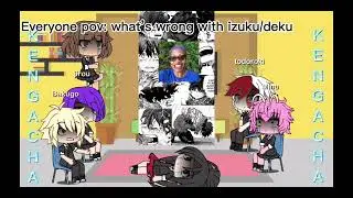 Mha react to Izuku/Izuku x momo (Ken Gacha)