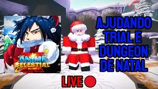 AJUDANDO TRIAL E DUNGEON DE NATAL NO ANIME CELESTIAL X