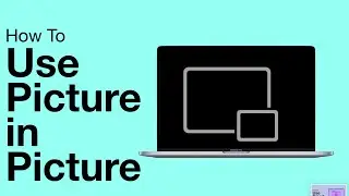 How To Use Picture in Picture On Mac