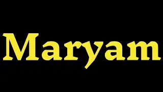 How To Pronounce &ldquo;Maryam