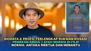 Biodata & Profil Rukman Rosadi Pemeran Abdul / Ayah Norma di Film NORMA: Antara Mertua dan Menantu
