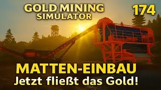 Gold Mining Simulator #174 MATTEN EINBAU&ndash; Jetzt beginnt die F&ouml;rderung! [Gameplay, deutsch]