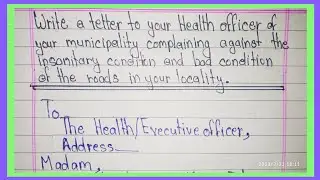 A letter to your health office for insonitary condition and bad condition of road in your locality