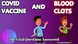 Covid Vaccine and Blood Clots| Is ASTRAZENECA Vaccine safe? | Your Questions Answered