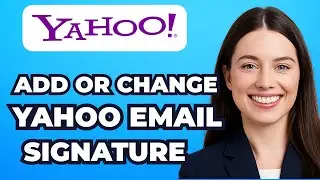 How to Add/Change Email Signature in Yahoo Mail (Fast & Easy)