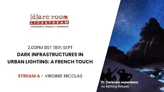 Virginie Nicolas - Dark Infrastructures in Urban Lighting: A French Touch