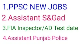 Ppsc jobs/Assistant S&Gad/FIA test date/Assistant Pubjab Police