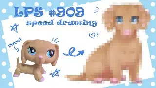 LPS #909 Speed Drawing