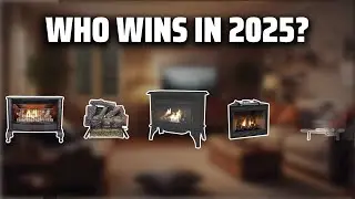 The Top 5 Best Gas Fireplace in 2025 - Must Watch Before Buying!