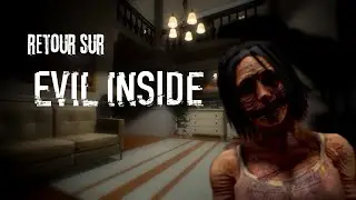 Retour sur Evil inside  [ jeu complet ] ( let's play ) [FR]
