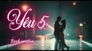 Y&ecirc;u 5 (Rock Metal Cover) | Rốc Mệt Ta