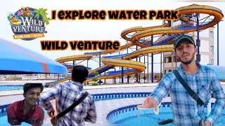 I Explore Wild Venture Water Park&Resort|Azeem’svlog
