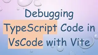 Debugging TypeScript Code in VsCode with Vite