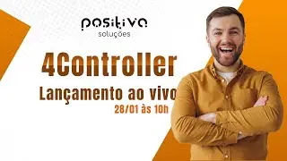 LANÇAMENTO 4CONTROLLER - POSITIVA SOLUÇÕES